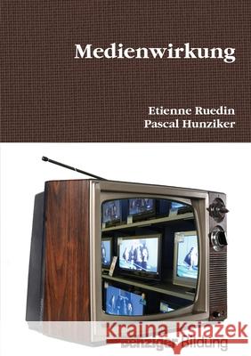 Perspektiven der Medienwirkung unter besonderer Berücksichtigung der face-to-face-Kommunikation Hunziker, Pascal 9782491183103 Benziger Bildung - książka