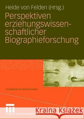 Perspektiven Erziehungswissenschaftlicher Biographieforschung Felden, Heide von   9783531156118 VS Verlag - książka