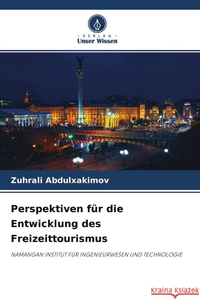 Perspektiven für die Entwicklung des Freizeittourismus Abdulxakimov, Zuhrali 9786204289175 Verlag Unser Wissen - książka