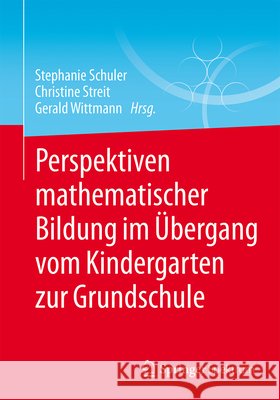 Perspektiven Mathematischer Bildung Im Übergang Vom Kindergarten Zur Grundschule Schuler, Stephanie 9783658129491 Springer Spektrum - książka