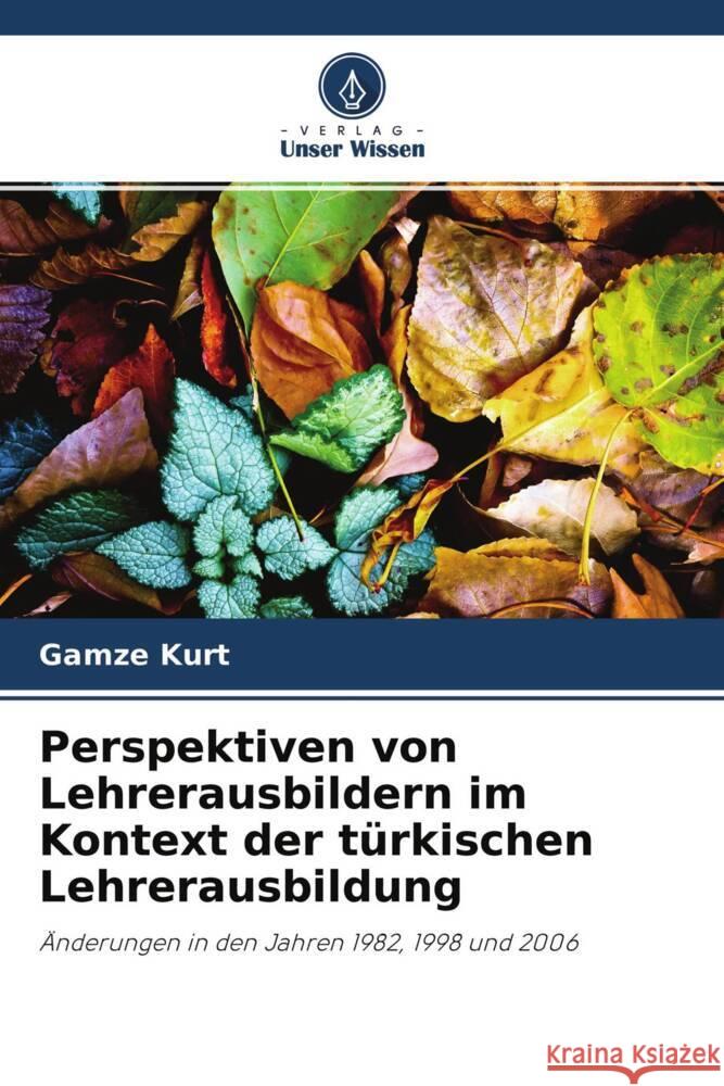 Perspektiven von Lehrerausbildern im Kontext der türkischen Lehrerausbildung Kurt, Gamze 9786203058437 Verlag Unser Wissen - książka