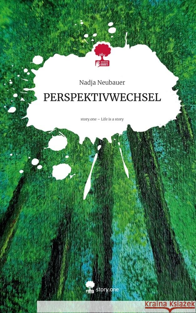 PERSPEKTIVWECHSEL. Life is a Story - story.one Neubauer, Nadja 9783711587442 story.one publishing - książka