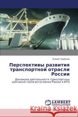 Perspektivy Razvitiya Transportnoy Otrasli Rossii Golubkina Kseniya 9783659156410 LAP Lambert Academic Publishing - książka