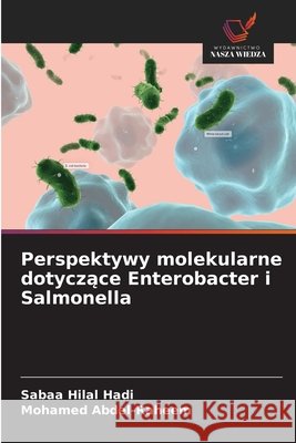 Perspektywy molekularne dotyczące Enterobacter i Salmonella Sabaa Hila Mohamed Abdel-Raheem 9786209365102 Wydawnictwo Nasza Wiedza - książka