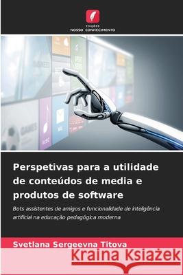 Perspetivas para a utilidade de conteúdos de media e produtos de software Titova, Svetlana Sergeevna 9786137362723 Edições Nosso Conhecimento - książka
