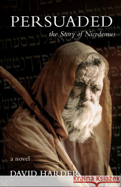 Persuaded: The Story of Nicodemus, a Novel David Harder 9781620207109 Emerald House Group - książka