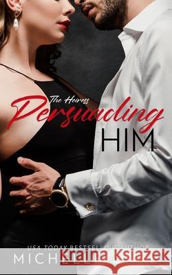 Persuading Him Michelle Dare 9781508922544 Createspace Independent Publishing Platform - książka