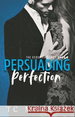 Persuading Perfection Tc Matson 9781718997929 Createspace Independent Publishing Platform - książka
