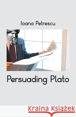 Persuading Plato Ioana Petrescu 9781740277426 Ginninderra Press - książka