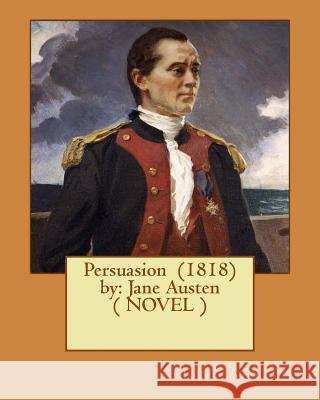 Persuasion (1818) by: Jane Austen ( NOVEL ) Austen, Jane 9781542957243 Createspace Independent Publishing Platform - książka