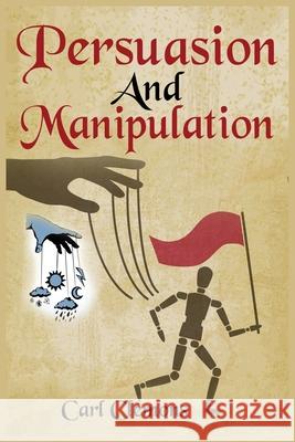 Persuasion And Manipulation: Understand how to Use Persuasion, Manipulation and Mind Control Including Tips on Dar Human Psychology, Hypnosis and C Carl Clemons 9781915145109 Cristiano Paolini - książka