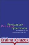 Persuasion and Privacy in Cyberspace: The Online Protests Over Lotus Marketplace and the Clipper Chip Gurak, Laura J. 9780300078640 Yale University Press