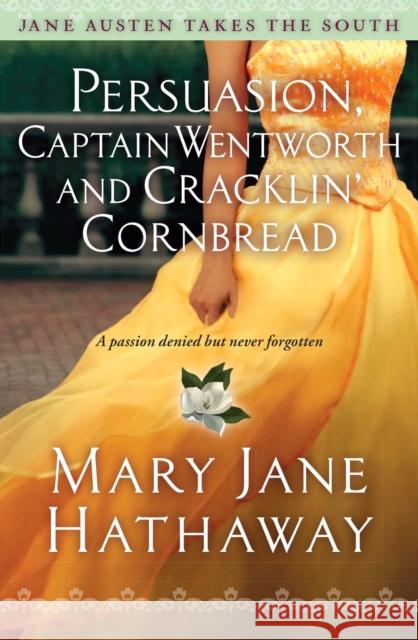 Persuasion, Captain Wentworth and Cracklin' Cornbread: Volume 3 Hathaway, Mary Jane 9781476777535 Howard Books - książka