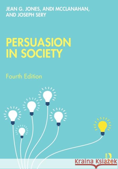 Persuasion in Society Jean G. Jones Andi McClanahan Joseph Sery 9780367615727 Taylor & Francis Ltd - książka