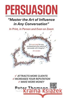 Persuasion: Master the Art of Influence In Any Conversation Peter Thomson 9781739427177 Achievers Club - książka