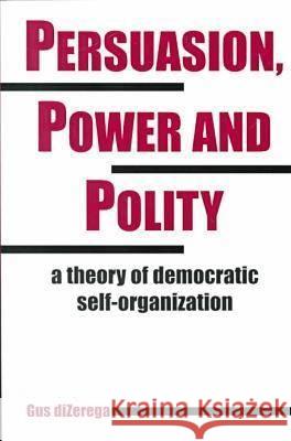 Persuasion, Power and Polity: A Theory of Democratic Self-organization  9781572732582 Hampton Press - książka