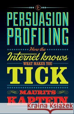 Persuasion Profiling: How the internet knows what makes you tick Kaptein, Maurits 9789047008729 Business Contact - książka