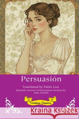 Persuasion Spanish Version Timeless Classics Jane Austen                              Pablo Lira 9789371825016 Ukiyoto Publishing - książka