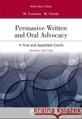 Persuasive Written and Oral Advocacy: In Trial and Appellate Courts Michael R. Fontham Michael Vitiello 9781543801729 Aspen Publishers - książka