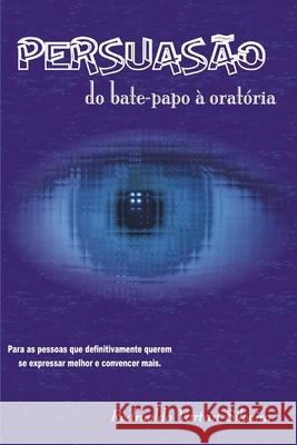 Persuasão Do Bate-Papo À Oratória Silveira, Rodrualdo Vartan 9781655774270 Independently Published - książka