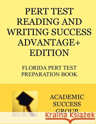 PERT Test Reading and Writing Success Advantage+ Edition: Florida PERT Test Preparation Book Academic Success Group 9781949282511 Academic Success Group - książka