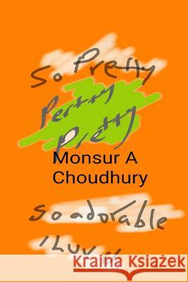 Pertty Pretty: Pretty something Choudhury, Monsur A. 9781533214270 Createspace Independent Publishing Platform - książka