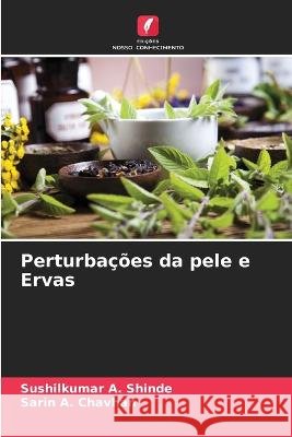 Perturba??es da pele e Ervas Sushilkumar A. Shinde Sarin A. Chavhan 9786205863879 Edicoes Nosso Conhecimento - książka