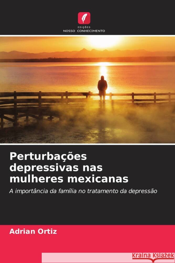 Perturba??es depressivas nas mulheres mexicanas Adri?n Ortiz 9786206986676 Edicoes Nosso Conhecimento - książka