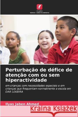 Perturbacao de defice de atencao com ou sem hiperactividade Ilyas Jaben Ahmed   9786205978948 Edicoes Nosso Conhecimento - książka