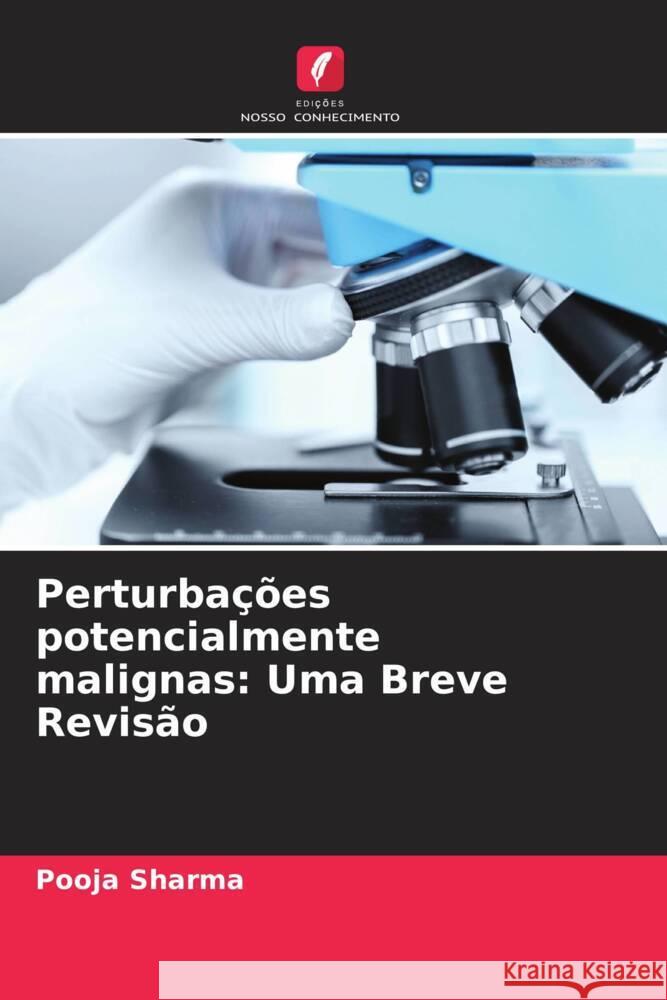 Perturba??es potencialmente malignas: Uma Breve Revis?o Pooja Sharma Anjali Narwal Mala Kamboj 9786204832586 Edicoes Nosso Conhecimento - książka