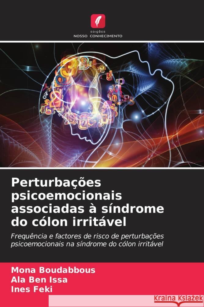 Perturbações psicoemocionais associadas à síndrome do cólon irritável Boudabbous, Mona, Ben Issa, Ala, Feki, Ines 9786204856919 Edições Nosso Conhecimento - książka