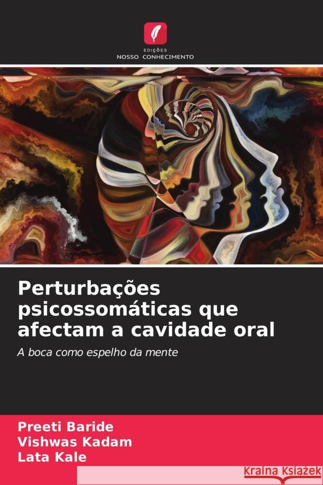 Perturbações psicossomáticas que afectam a cavidade oral Baride, Preeti, Kadam, Vishwas, Kale, Lata 9786208267797 Edições Nosso Conhecimento - książka