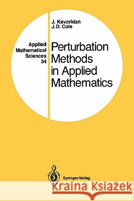 Perturbation Methods in Applied Mathematics J. Kevorkian J. D. Cole 9781441928122 Springer - książka