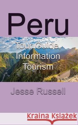 Peru: Tour Guide, Information Tourism Jesse Russell 9781709575891 Independently Published - książka