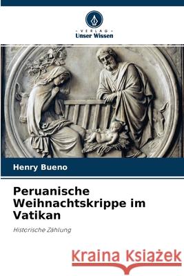 Peruanische Weihnachtskrippe im Vatikan Henry Bueno 9786204155494 Verlag Unser Wissen - książka