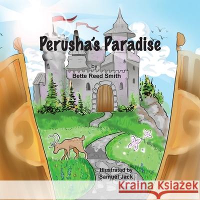 Perusha's Paradise: How the Peaceful Kingdom Successfully Dealt with a Bully! Bette Reed Smith Samuel Jack Lisa Soland 9781956218107 Climbing Angel Publishing - książka