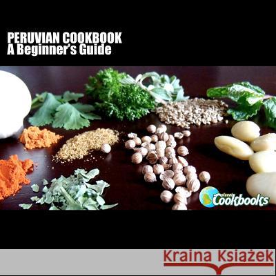 Peruvian Cookbook: A Beginner's Guide Rachel Pambrun 9781475042108 Createspace - książka