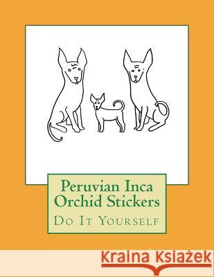 Peruvian Inca Orchid Stickers: Do It Yourself Gail Forsyth 9781722422844 Createspace Independent Publishing Platform - książka
