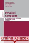 Pervasive Computing: 6th International Conference, Pervasive 2008, Sydney, Australia, May 19-22, 2008 Indulska, Jadwiga 9783540795759 Springer