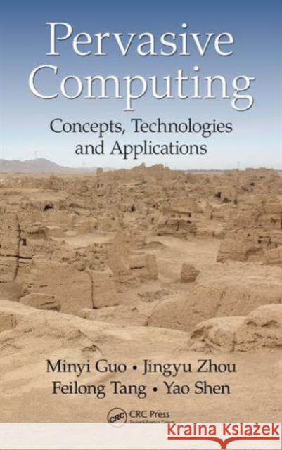 Pervasive Computing: Concepts, Technologies and Applications Guo Minyi Zhou Jingyu Tang Feilong 9781466596276 CRC Press - książka