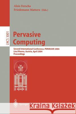 Pervasive Computing: Second International Conference, Pervasive 2004, Vienna Austria, April 21-23, 2004, Proceedings Ferscha, Alois 9783540218357 Springer - książka