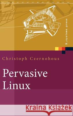 Pervasive Linux: Basistechnologien, Softwareentwicklung, Werkzeuge Czernohous, Christoph 9783540209409 Springer - książka