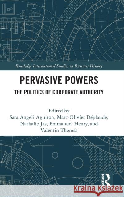 Pervasive Powers: The Politics of Corporate Authority Sara A. Aguiton Marc-Olivier D 9780367476618 Routledge - książka