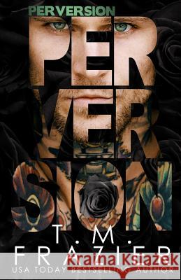 Perversion T. M. Frazier 9781724366771 Createspace Independent Publishing Platform - książka