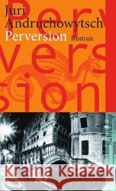 Perversion : Roman Andruchowytsch, Juri 9783518464090 Suhrkamp - książka