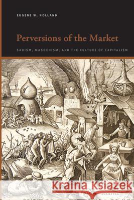 Perversions of the Market Eugene W. Holland 9798855800210 State University of New York Press - książka