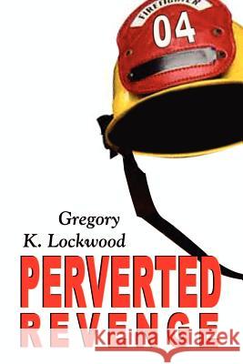 Perverted Revenge Gregory K. Lockwood 9781403352637 Authorhouse - książka