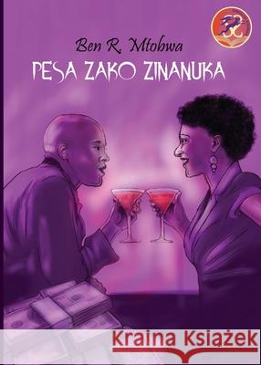 Pesa Zako Zinanuka Ben Mtobwa 9789966561572 East African Educational Publishers - książka