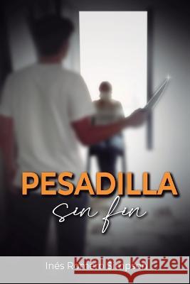 Pesadilla Sin Fin Ines Romero Simpson   9798395848185 Independently Published - książka