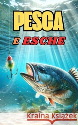 Pesca e Esche: libro pesca VC Brothers 9798326696724 Independently Published - książka